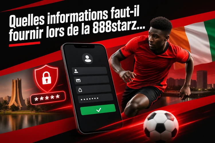 Quelles informations faut-il fournir lors de la 888starz registration?